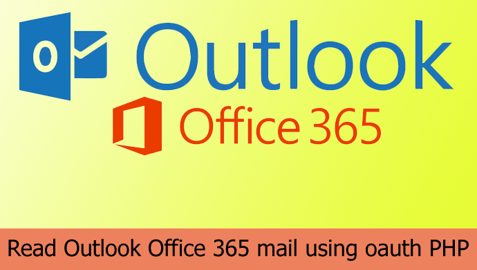 verjaardag Bestrating Ter ere van How to get/read Outlook Office 365 mail using oauth PHP - PHP Lift